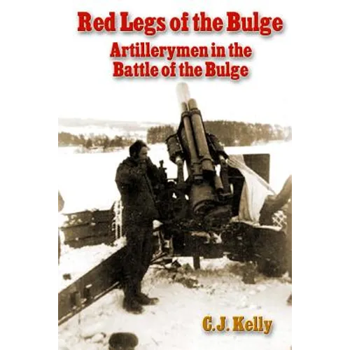 Red Legs of the Bulge: Artillerymen in the Battle of the Bulge - Paperback