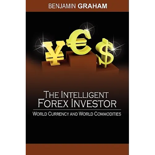 The Intelligent Forex Investor: World Currency and World Commodities - Paperback
