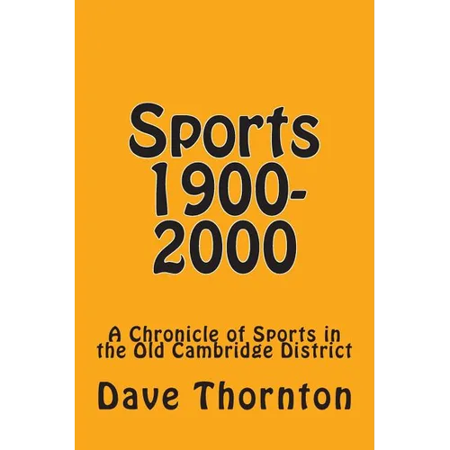 Sports 1900-2000: A Chronicle of Sports in the Old Cambridge District - Paperback