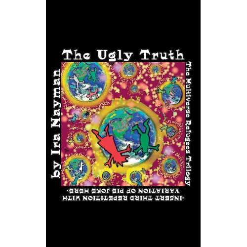 The Ugly Truth: The Multiverse Refugees Trilogy: - Paperback