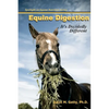 Equine Digestion: It's Decidedly Different - Paperback