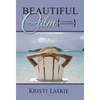 Beautiful Calm: {Overcoming Overwhelmed} - Hardcover