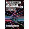 Truth-Seeking in an Age of (Mis)Information Overload - Hardcover