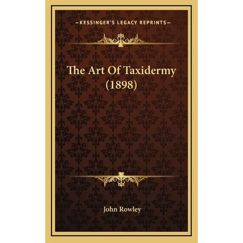 The Art Of Taxidermy (1898) - Hardcover