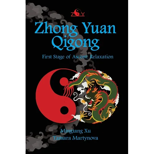 Zhong Yuan Qigong: First Stage of Ascent: Relaxation - Paperback
