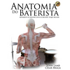 Anatomia do Baterista: Movimente-se Melhor, Sinta-se Melhor, Toque Melhor - Paperback