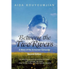 Between the Two Rivers: A Story of the Armenian Genocide Second Edition - Paperback