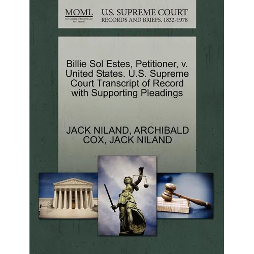 Billie Sol Estes, Petitioner, V. United States. U.S. Supreme Court Transcript of Record with Supporting Pleadings - Paperback