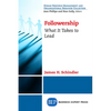 Followership: What It Takes to Lead - Paperback