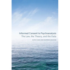 Informed Consent to Psychoanalysis: The Law, the Theory, and the Data - Hardcover