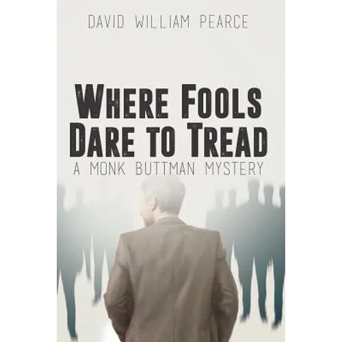 Where Fools Dare to Tread: A Monk Buttman Mystery - Paperback