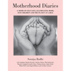 Motherhood Diaries: 11 Moms on Self Love, Illuminating Moms, Our Children and The Planet at Large - Paperback