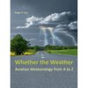 Whether the Weather: Aviation Meteorology from A to Z - Paperback