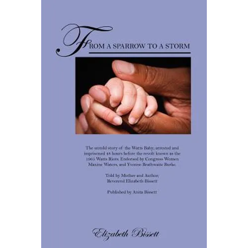 From a Sparrow to a Storm: The untold story of the Watts Baby; arrested and imprisoned 48 hours before the revolt known as the 1965 Watts Riots. Endor - Paperback