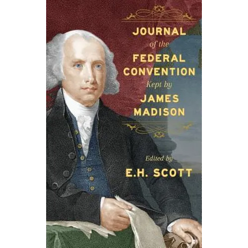 Journal of the Federal Convention Kept by James Madison - Hardcover