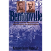 Bentonville: The Final Battle of Sherman and Johnston - Paperback