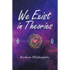We Exist in Theories - Paperback