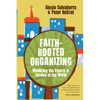 Faith-Rooted Organizing: Mobilizing the Church in Service to the World - Paperback