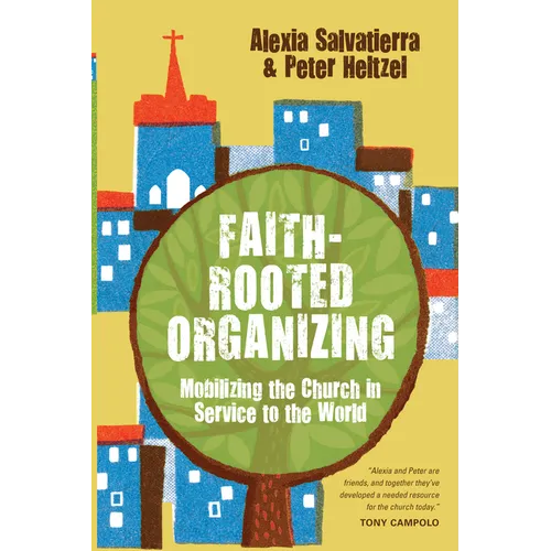 Faith-Rooted Organizing: Mobilizing the Church in Service to the World - Paperback