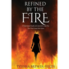 Refined by the FIRE: A Testimonial Guide and Journal to Help You Turn Your Losses into Gains - Paperback