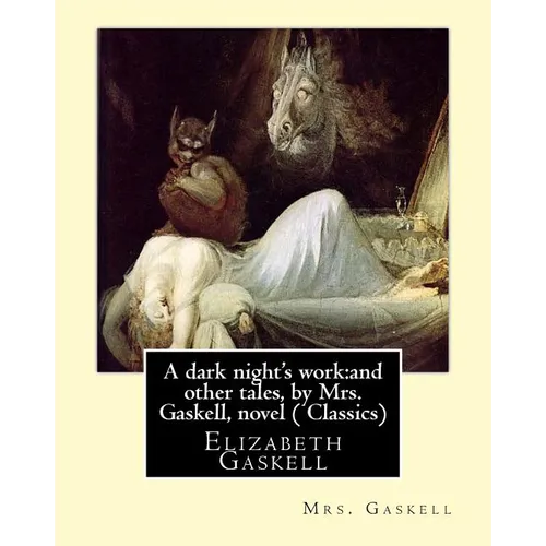 A dark night's work: and other tales, by Mrs. Gaskell, novel (Penguin Classics): Elizabeth Gaskell - Paperback