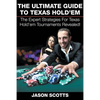 The Ultimate Guide To Texas Hold'em: The Expert Strategies For Texas Hold'em Tournaments Revealed! - Paperback