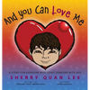 And You Can Love Me: a story for everyone who loves someone with Autism Spectrum Disorder (ASD) - Hardcover