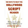500 Ways to Beat the Hollywood Script Reader: Writing the Screenplay the Reader Will Recommend - Paperback