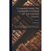 Commentaries On the Constitution of the United States: With a Preliminary Review of the Constitutional History of the Colonies and States, Before the - Hardcover