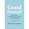 Good Enough: How to Overcome Fear of Failure and Perfectionism to Live Your Best Life - Paperback