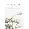 Reflections from the Inner Light: A Journal of Quaker Spirituality - Paperback