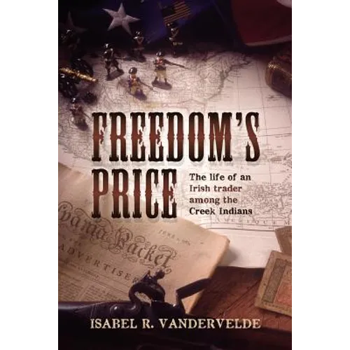 Freedom's Price: The life of an Irish trader among the Creek Indians - Paperback