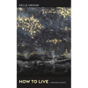 How to Live: A memoir-in-essays - Paperback