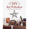 DIY for Witches: Make 22 Objects for Daily Magical Practice - Paperback