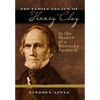 The Family Legacy of Henry Clay: In the Shadow of a Kentucky Patriarch - Hardcover