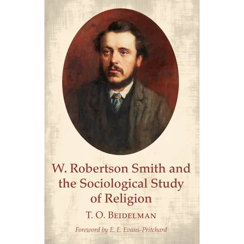 W. Robertson Smith and the Sociological Study of Religion - Paperback