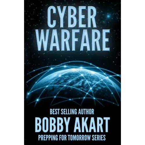 Cyber Warfare: Prepping for Tomorrow - Paperback