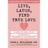 Live, Laugh, Find True Love: A Step-By-Step Guide to Finding a Meaningful Relationship - Paperback