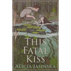 This Fatal Kiss - Hardcover