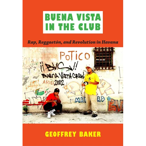 Buena Vista in the Club: Rap, Reggaetón, and Revolution in Havana - Paperback