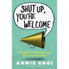 Shut Up, You're Welcome - Paperback