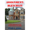 Assignment Bletchley: A WW2 Story of Navy Intelligence, Spies and Intrigue - Paperback