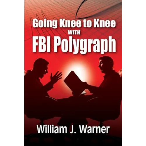 Going Knee to Knee with FBI Polygraph - Paperback