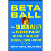 Betaball: How Silicon Valley and Science Built One of the Greatest Basketball Teams in History - Paperback