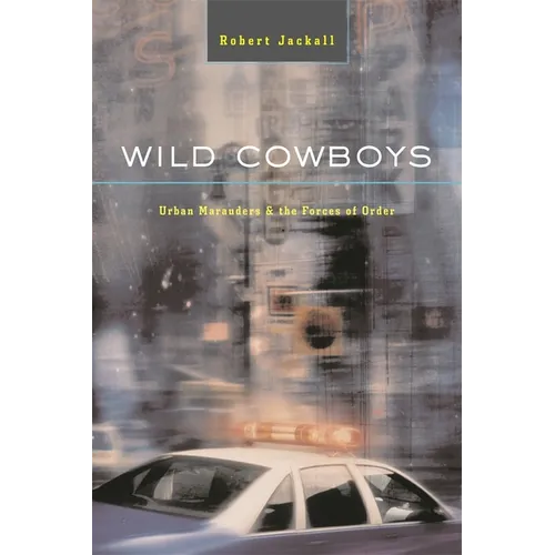 Wild Cowboys: Urban Marauders & the Forces of Order - Paperback