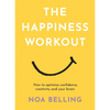 The Happiness Workout: How to Optimise Confidence, Creativity and Your Brain - Paperback