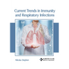 Current Trends in Immunity and Respiratory Infections - Hardcover