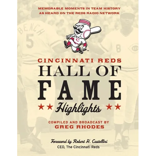 Cincinnati Reds Hall of Fame Highlights: Memorable Moments in Team History as Heard on the Reds Radio Network - Hardcover