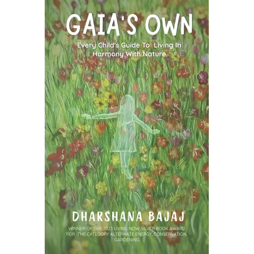 Gaia's Own: Every Child's Guide To Living In Harmony With Nature - Paperback