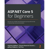 ASP.NET Core 5 for Beginners: Kick-start your ASP.NET web development journey with the help of step-by-step tutorials and examples - Paperback